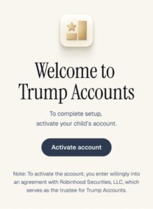 Trump Accounts activation screen inviting parents to activate a child’s investment account through Robinhood Securities