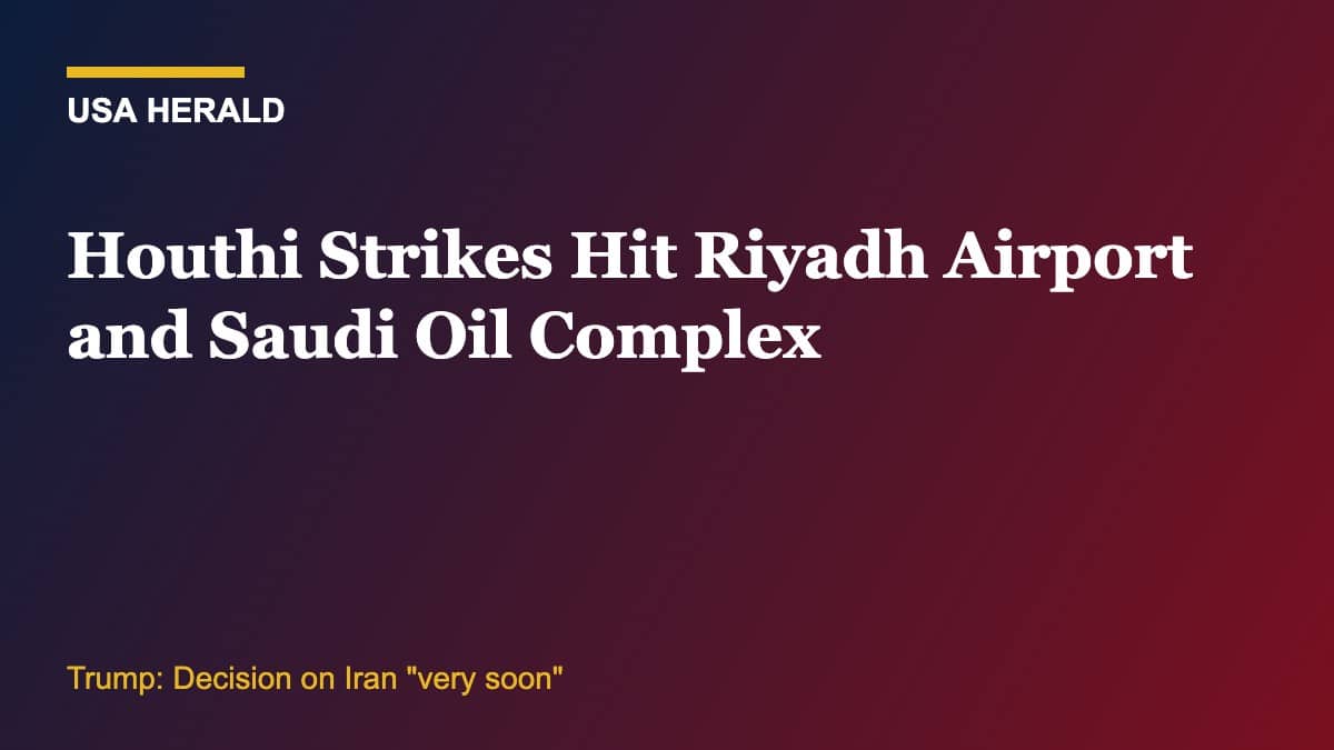 USA Herald graphic: Houthi strikes hit Riyadh airport and Saudi oil complex