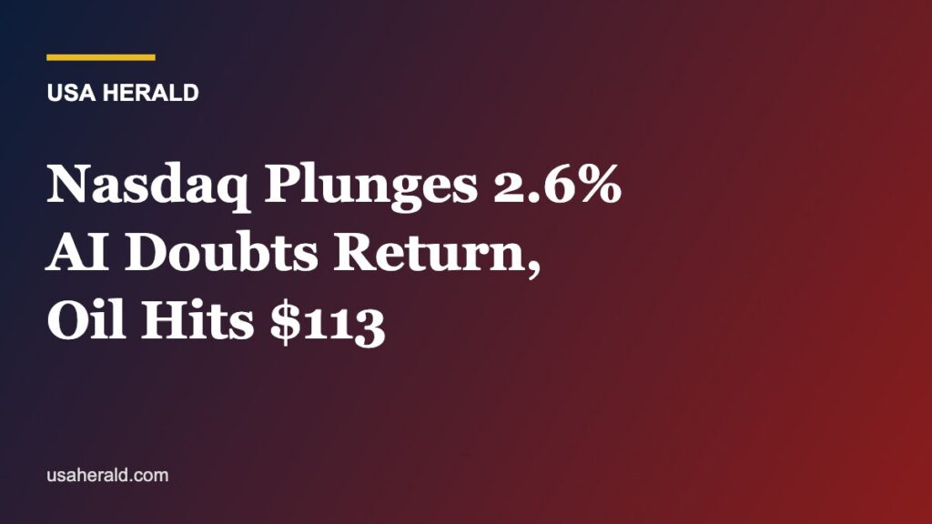 Wall Street Rattled: Nasdaq Plunges 2.6% as AI Doubts Return, Oil Hits $113 and Meta, Nvidia Take Heavy Losses